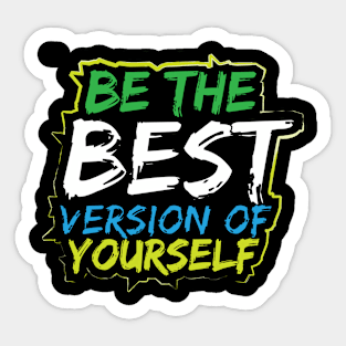 Be The Best Version Of Yourself Sticker